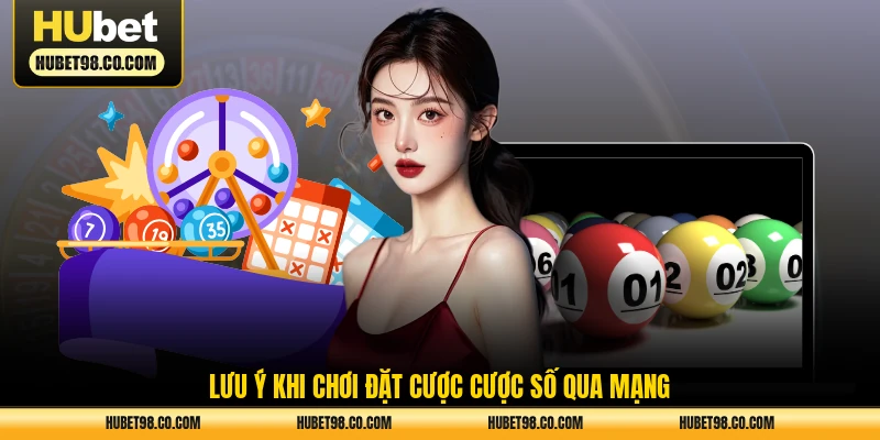 Lưu ý khi chơi đặt cược cược số qua mạng
